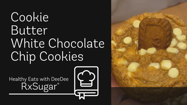 Healthy Eats With DeeDee Cookie Butter White Choc Chip Cookies Ft. RxSugar