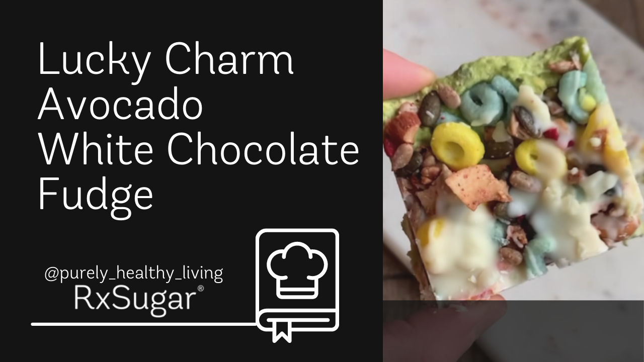 Lucky Charm Avocado White Chocolate Fudge by purely healthy living on instagram. RxSugar logo. Photo of White Chocolate fudge with Lucky Charm inspired topping.