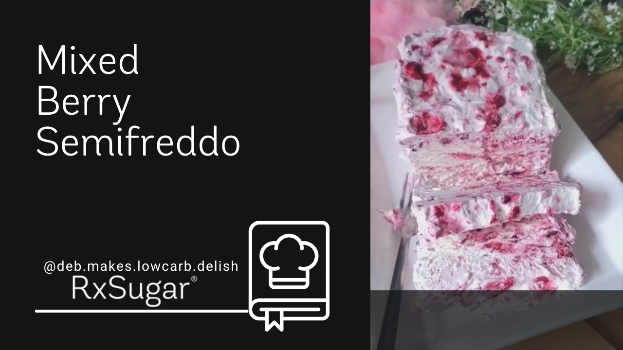 Mixed Berry Semifreddo by @deb.makes.lowcarb.delish on Instagram. Rxsugar logo. Photo of Semifreddo