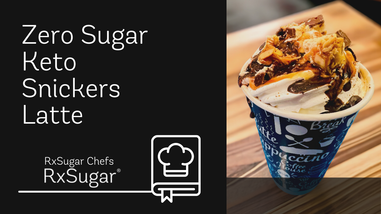Zero Sugar Snickers Latte. RxSugar Logo. Photo of a delicious Snickers flavored latte