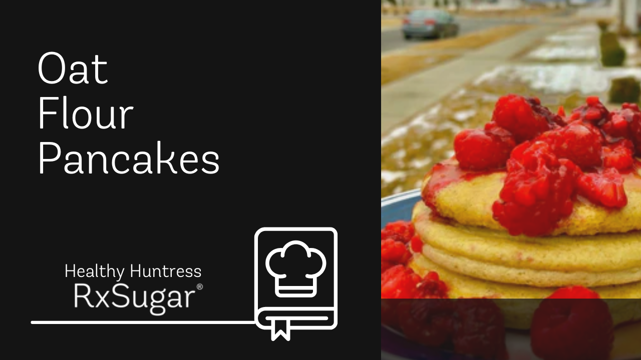 The Healthy Huntress Oat Flour Pancakes Recipe ft. RxSugar