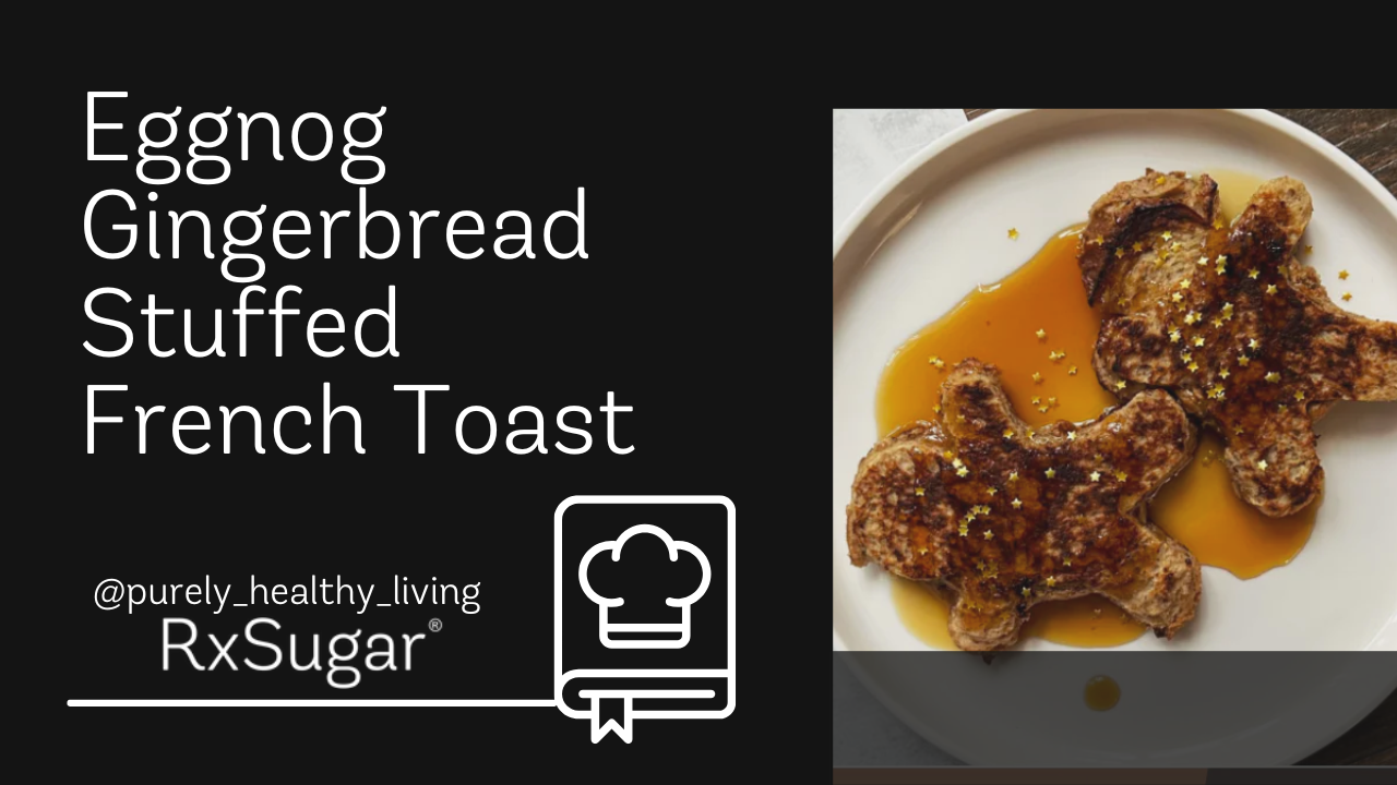 Eggnog Gingerbread Stuffed French Toast by purely healthy living on instagram. RxSugar logo. Photo of Ginger bread shaped french toast 