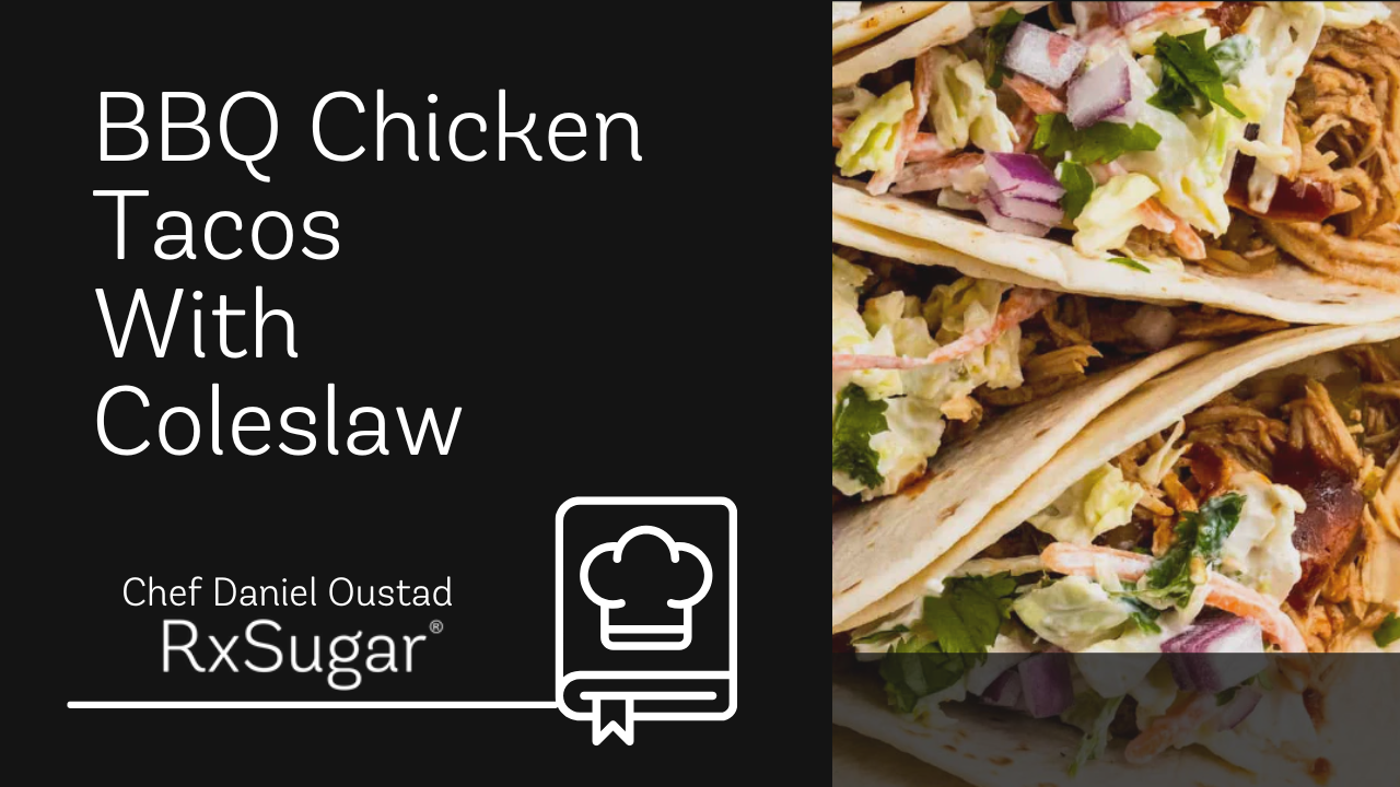 BBQ Chicken Tacos with Coleslaw Daniel Oustad. RxSugar logo. Photo of BBQ chicken Tacos