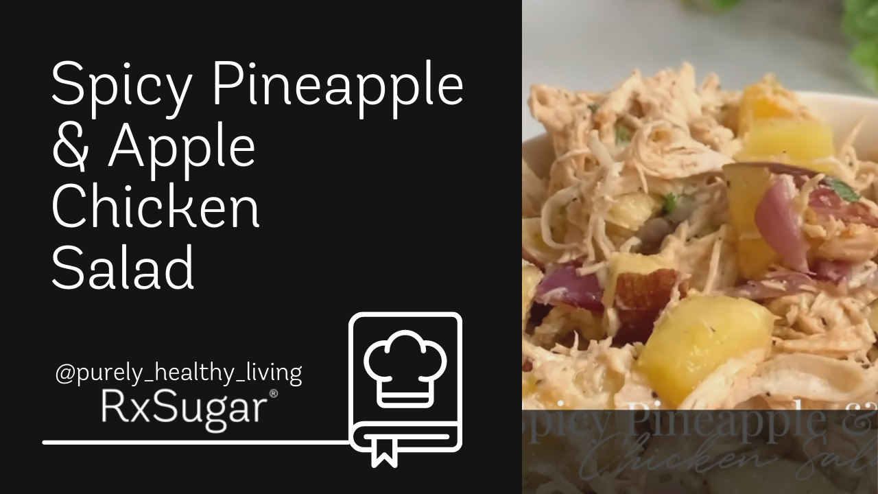 Spicy Pineapple & Apple Chicken Salad by purely healthy living on instagram. rx sugar logo. photo of a tropical chicken salad with apples