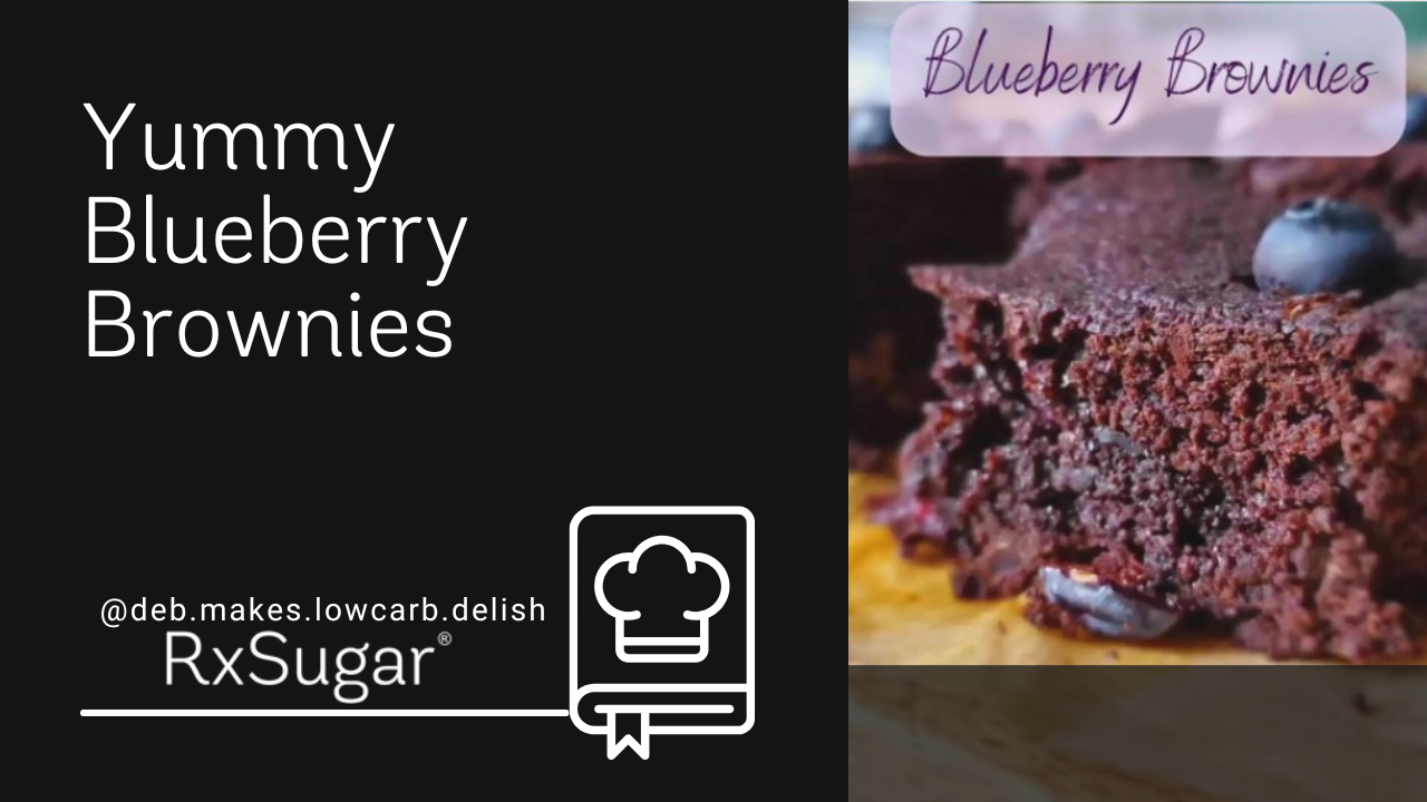 Blueberry Brownies by @deb.makes.lowcarb.delish on Instagram. RxSugar logo. Photo of Blueberry Brownies