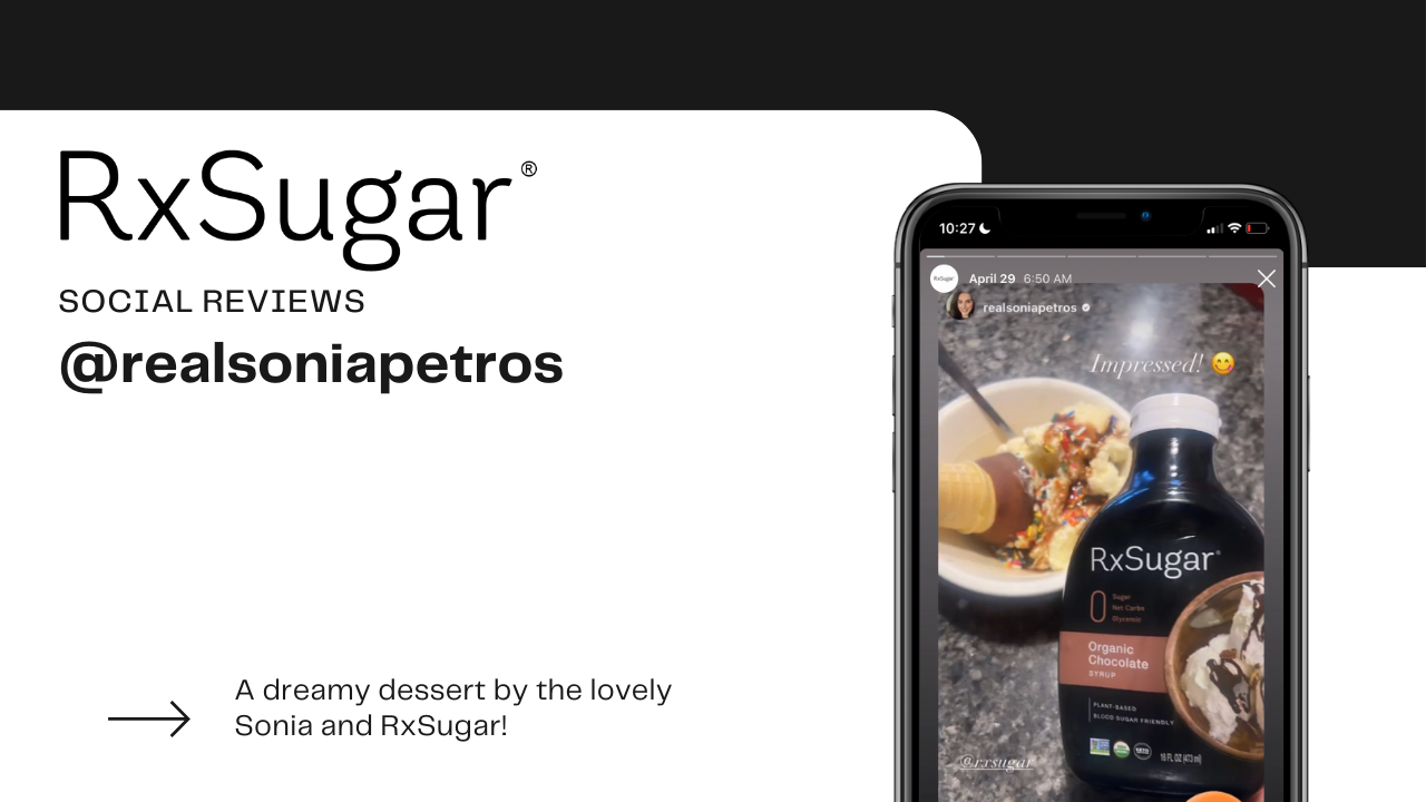 A deliciously dreamy RxSugar Dessert. RxSugar logo, social review by real sonia petros on Instagram. Photo of a delicious dessert on an iphone. 