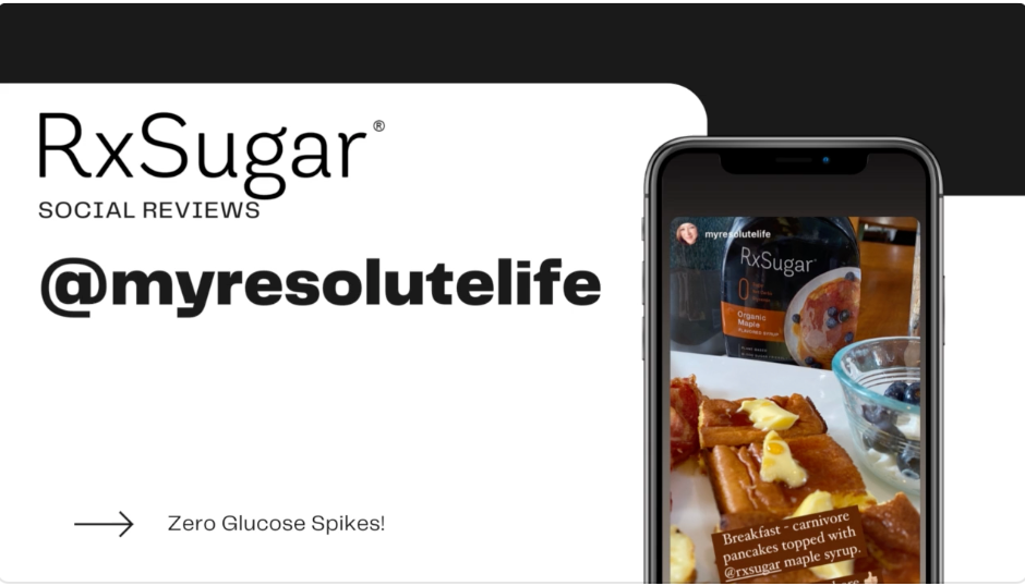Zero Glucose Spikes For @myresolutelife, RxSugar logo and social review by my resolute life iphone shows a yummy breakfast