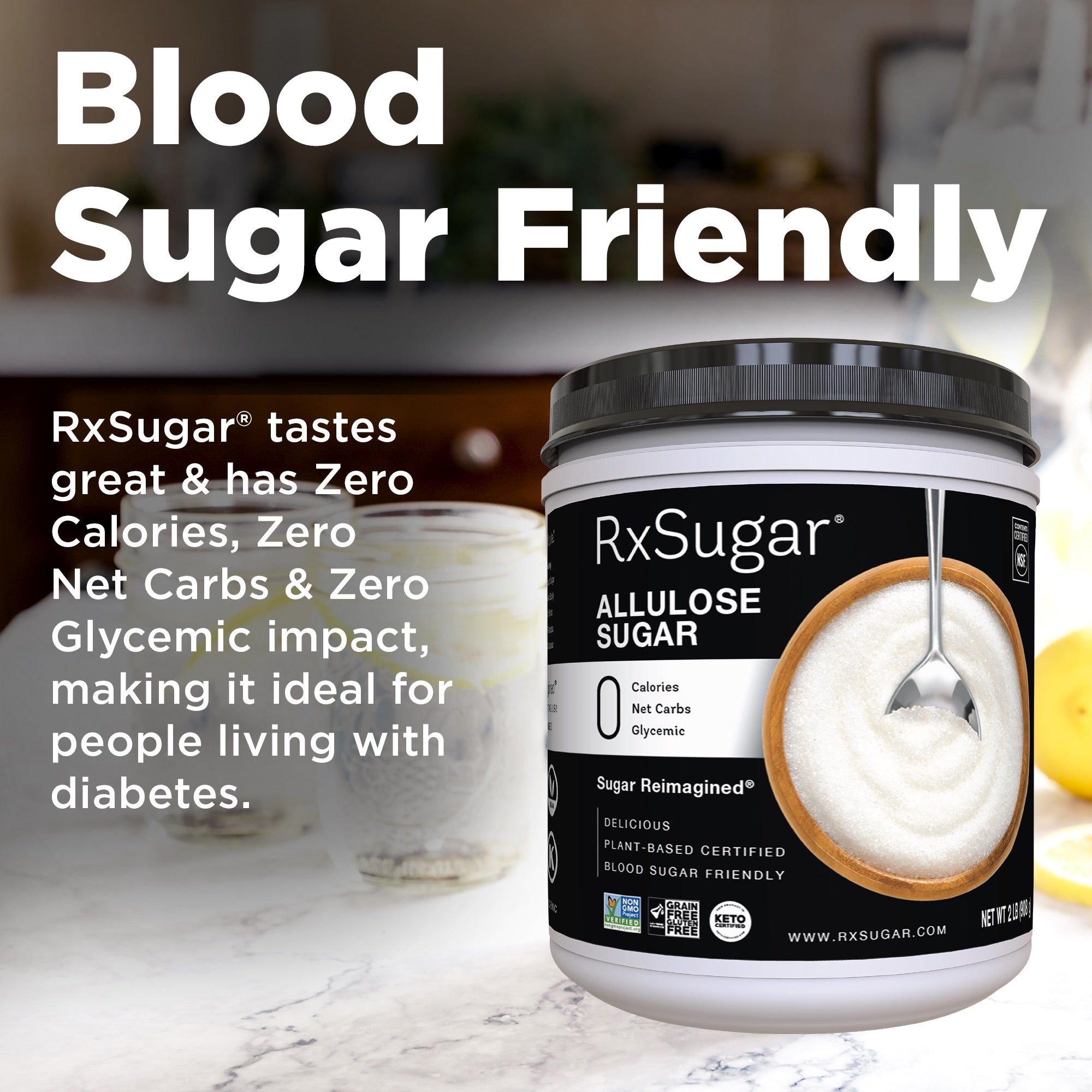 RxSugar tastes great and has zero calories, zero net carbs and zero glycemic index. Perfect for people living with diabetes